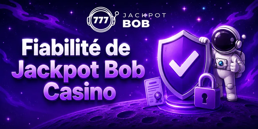 Fiabilité de Jackpot Bob Casino